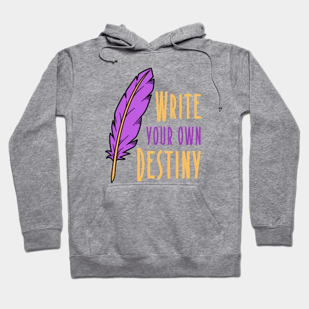 WRITE YOUR OWN DESTINY Hoodie by Novelty Depot